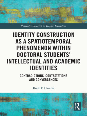 cover image of Identity Construction as a Spatiotemporal Phenomenon within Doctoral Students' Intellectual and Academic Identities